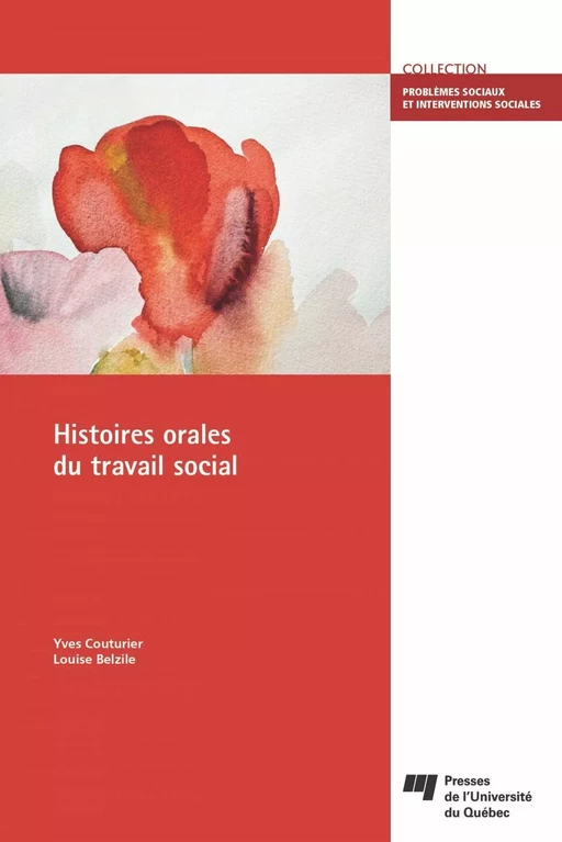 Histoires orales du travail social - Yves Couturier, Louise Belzile - Presses de l'Université du Québec