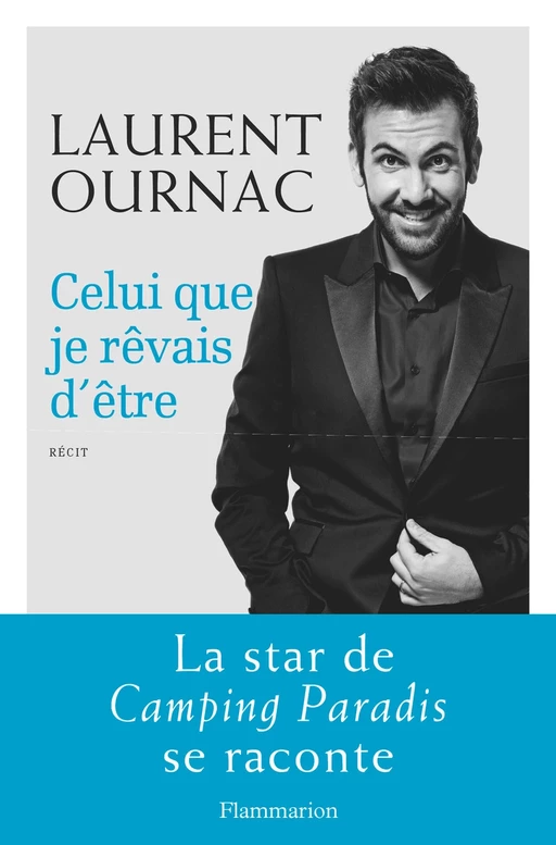 Celui que je rêvais d'être - Laurent Ournac - Flammarion