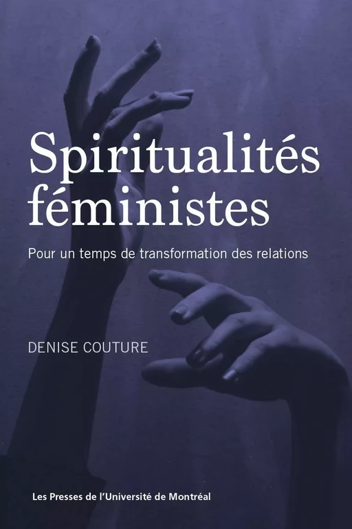 Spiritualités féministes - Denise Couture - Les Presses de l'Université de Montréal