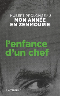 Mon année en Zemmourie (Tome I) - L'enfance d'un chef