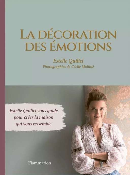 La décoration des émotions - Estelle Quilici, Cécile Herlet Molinié - Flammarion