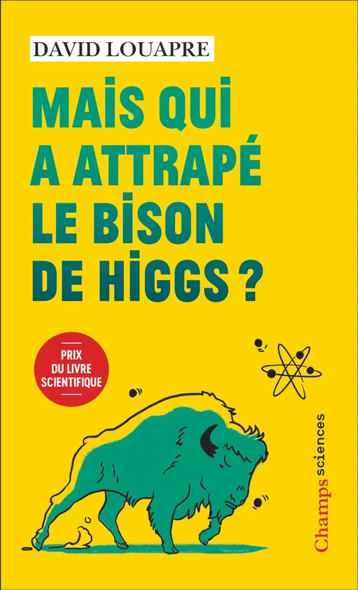 Mais qui a attrapé le bison de Higgs ? - David Louapre - Flammarion