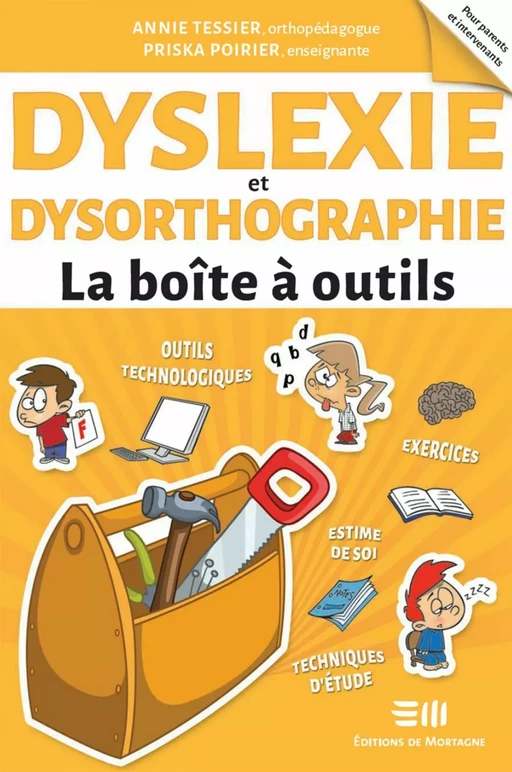 Dyslexie et dysorthographie - La boîte à outils - Priska Poirier, Annie Tessier - Éditions de Mortagne