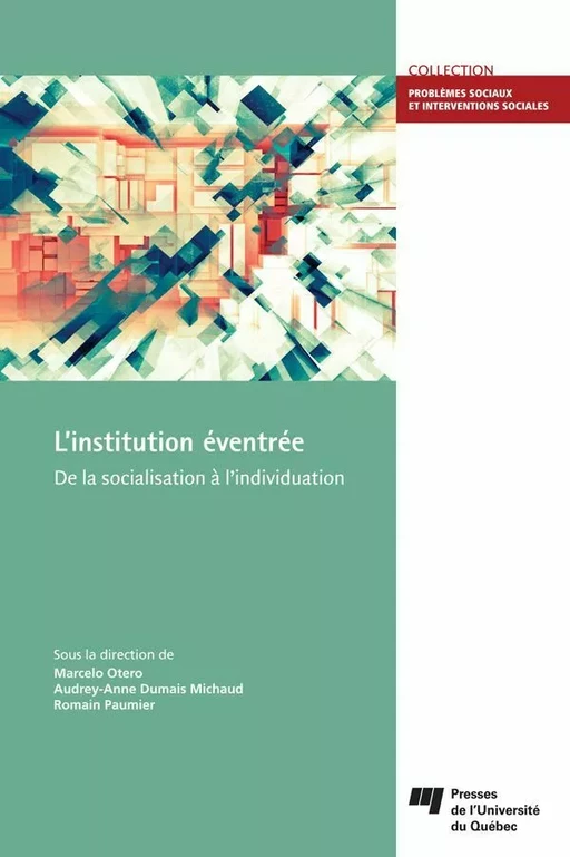 L'institution éventrée - Marcelo Otero, Audrey-Anne Dumais Michaud, Romain Paumier - Presses de l'Université du Québec