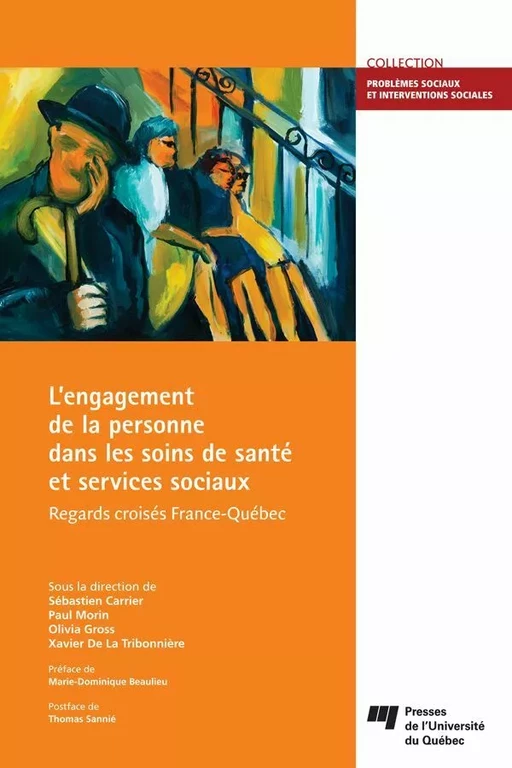 L'engagement de la personne dans les soins de santé et services sociaux - Sébastien Carrier, Paul Morin, Olivia Gross, Xavier De La Tribonnière - Presses de l'Université du Québec