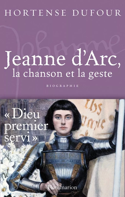 Jeanne d’Arc, La Chanson et La Geste - Hortense Dufour - Flammarion