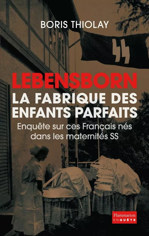 Lebensborn - la fabrique des enfants parfaits - Boris Thiolay - Flammarion