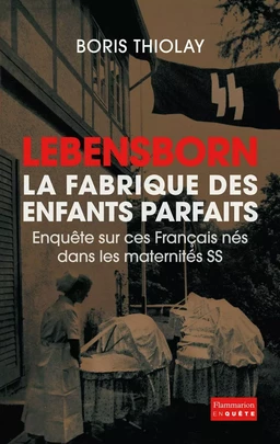 Lebensborn - la fabrique des enfants parfaits