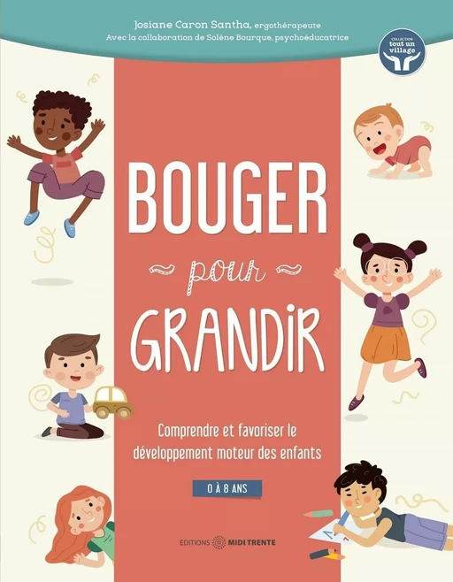 Bouger pour grandir - Josiane Caron Santa, Solène Bourque - Éditions Midi Trente