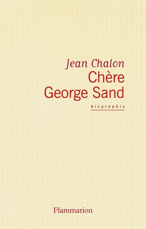 Chère George Sand - Jean Chalon - Flammarion