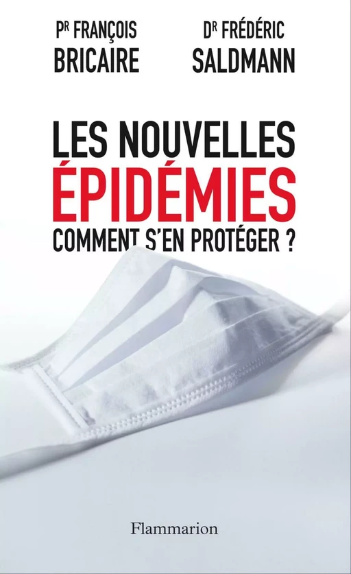 Les nouvelles épidémies. Comment s'en protéger ? - Frédéric Saldmann, François Bricaire - Flammarion