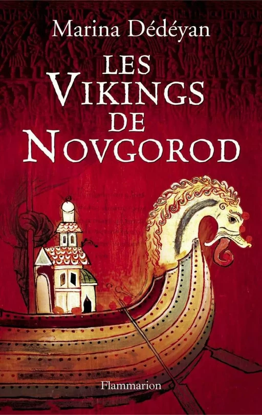 Les Vikings de Novgorod - Marina Dédéyan - Flammarion