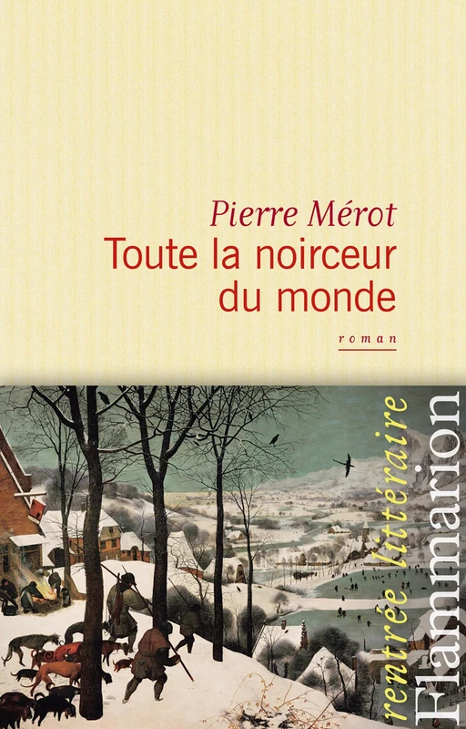 Toute la noirceur du monde - Pierre Mérot - Flammarion