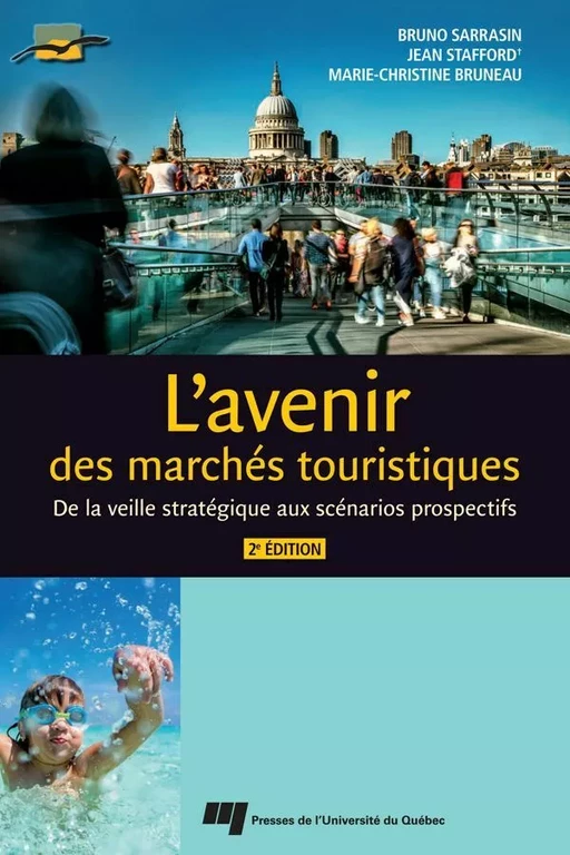 L'avenir des marchés touristiques, 2e édition - Bruno Sarrasin, Jean Stafford, Marie-Christine Bruneau - Presses de l'Université du Québec