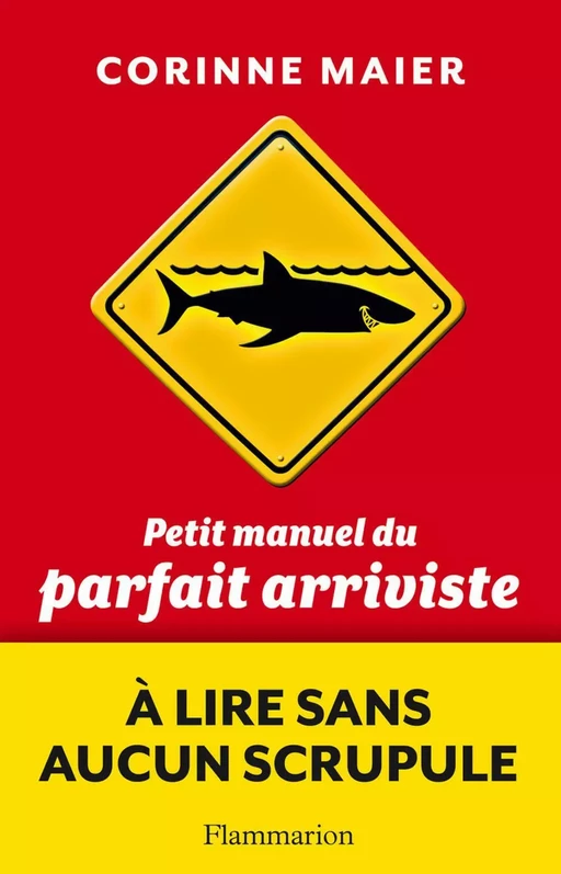 Petit manuel du parfait arriviste - Corinne Maier - Flammarion