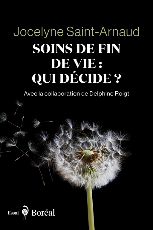 Soins de fin de vie : qui décide? - Jocelyne St-Arnaud - Editions du Boréal