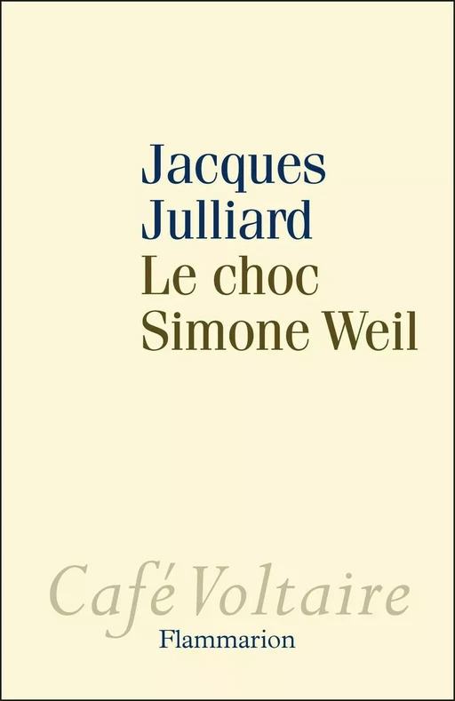 Le Choc Simone Weil - Jacques Julliard - Flammarion