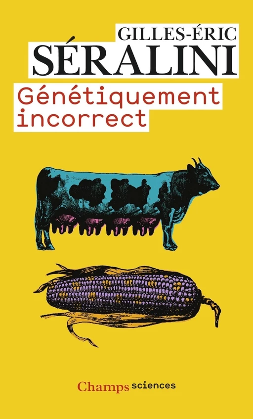 Génétiquement incorrect - Gilles-Eric Séralini - Flammarion