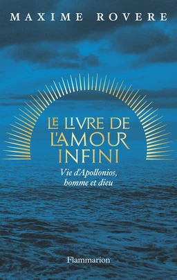 Le Livre de l'amour infini. Vie d'Apollonios, homme et dieu