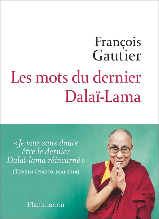 Les mots du dernier Dalaï-lama - François Gautier - Flammarion