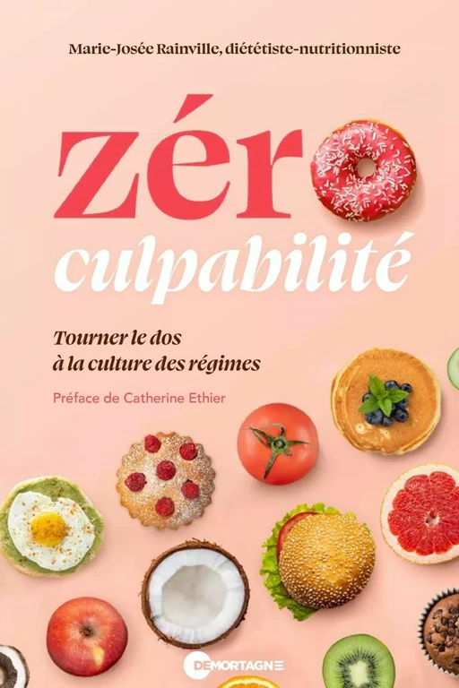 Zéro culpabilité : Tourner le dos à la culture des régimes - Marie-Josée Rainville - Éditions de Mortagne