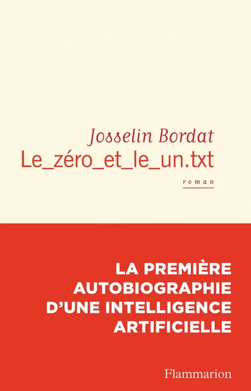 Le_zéro_et_le_un.txt - Josselin Bordat - Flammarion