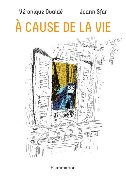 À cause de la vie - Véronique Ovaldé, Joann Sfar - Flammarion