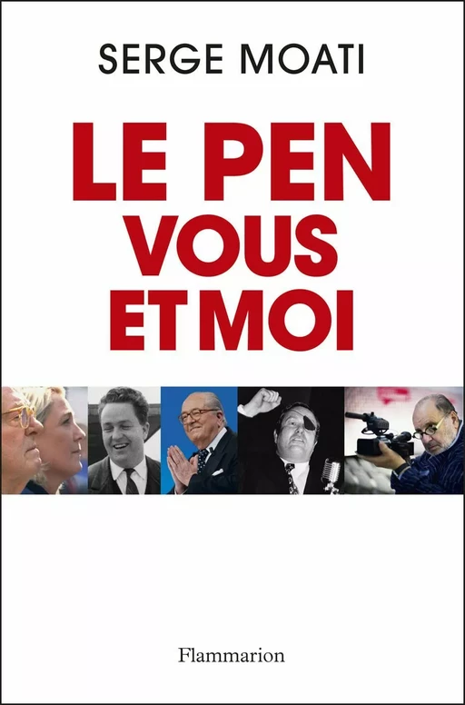 Le Pen, vous et moi - Serge Moati - Flammarion