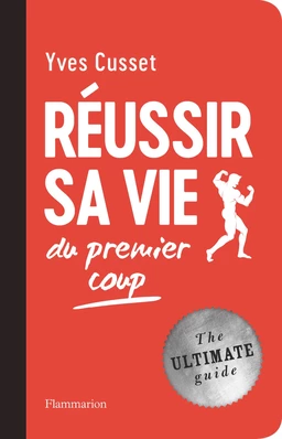 Réussir sa vie du premier coup