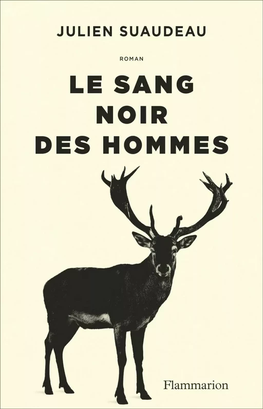 Le sang noir des hommes - Julien Suaudeau - Flammarion