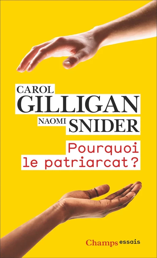 Pourquoi le patriarcat ? - Carol Gilligan, Naomi Snider - Flammarion