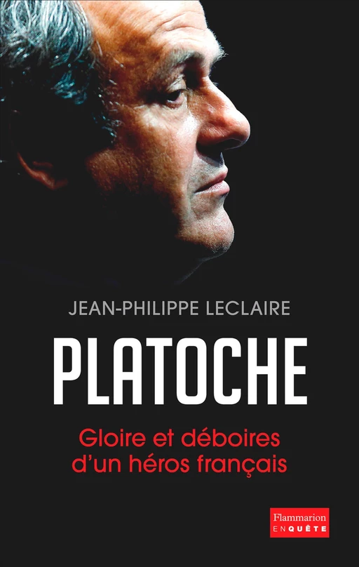 Platoche. Gloire et déboires d'un héros français - Jean-Philippe Leclaire - Flammarion