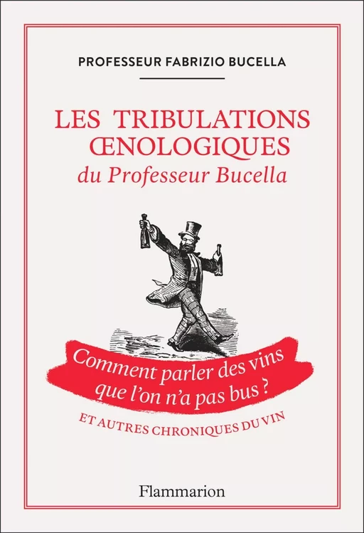 Les tribulations œnologiques du Professeur Bucella - Fabrizio Bucella - Flammarion