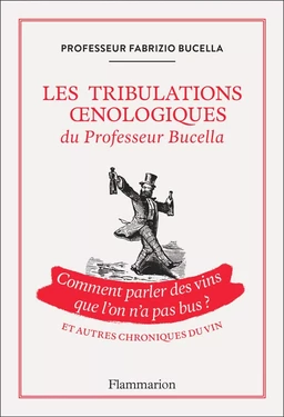 Les tribulations œnologiques du Professeur Bucella