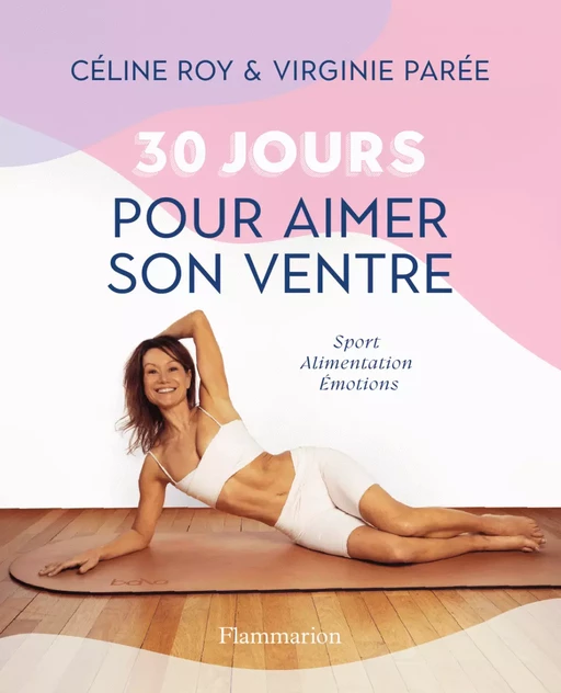 30 jours pour aimer son ventre - Céline Roy, Virginie Parée - Flammarion