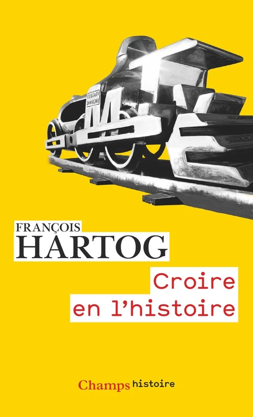 Croire en l'histoire - François Hartog - Flammarion