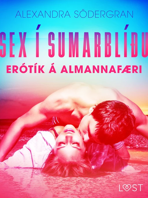 Sex í sumarblíðu: Erótík á almannafæri - Alexandra Södergran - Saga Egmont International