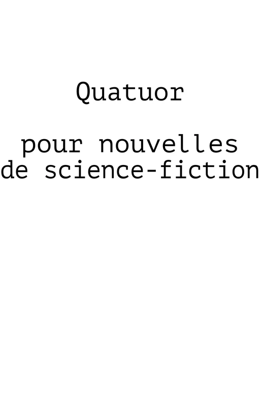 Quatuor  pour nouvelles de science-fiction - Pascal Lemaître - Librinova