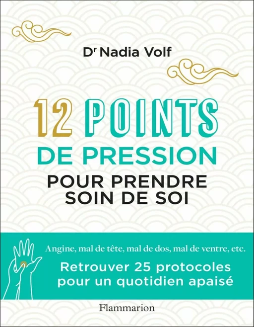 12 points de pression pour prendre soin de soi - Nadia Volf - Flammarion