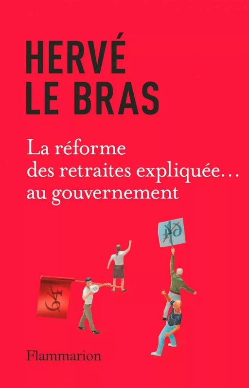 La réforme des retraites expliquée... au gouvernement - Hervé Le Bras - Flammarion