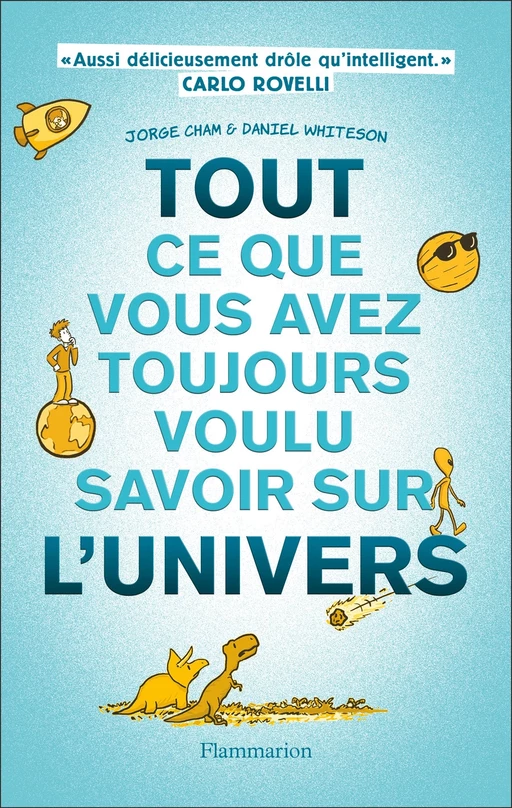 Tout ce que vous avez toujours voulu savoir sur l'Univers - Daniel Whiteson, Jorge Cham - Flammarion