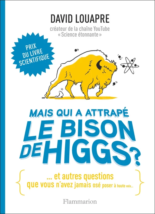 Mais qui a attrapé le bison de Higgs ? - David Louapre - Flammarion