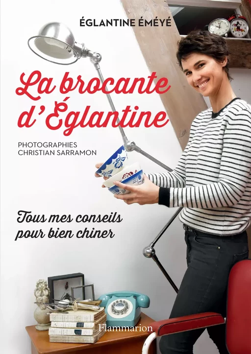 La brocante d'Eglantine - Eglantine Emeye - Flammarion