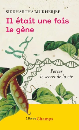 Il était une fois le gène. Percer le secret de la vie