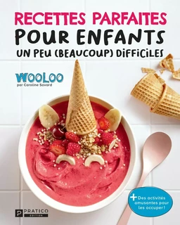 Recettes parfaites pour enfants un peu (beaucoup) difficiles