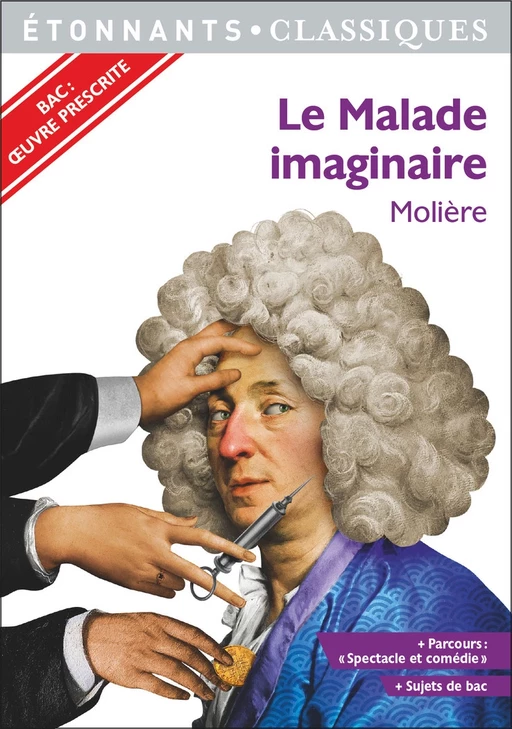 Spécial Bac 2021- Le Malade imaginaire -  Molière - Flammarion