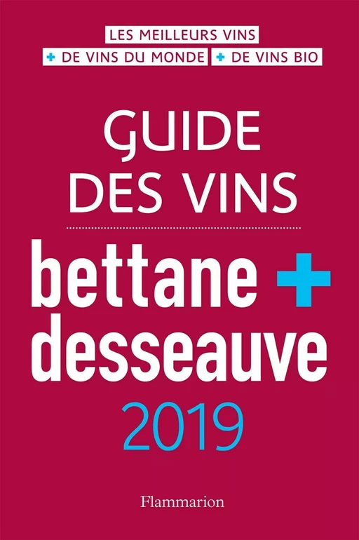 Guide des vins Bettane et Desseauve 2019 - Michel Bettane, Thierry Desseauve - Flammarion