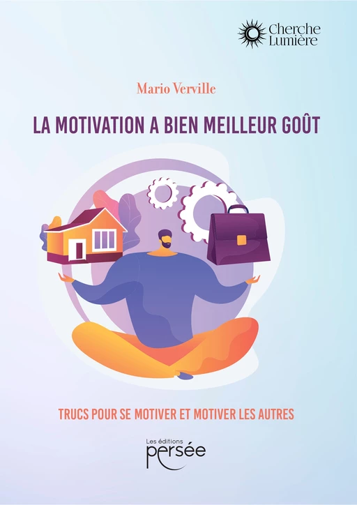 La motivation a bien meilleur goût - Mario Verville - Éditions Persée