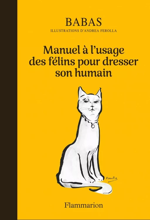 Manuel à l'usage des félins pour dresser son humain -  Babas - Flammarion