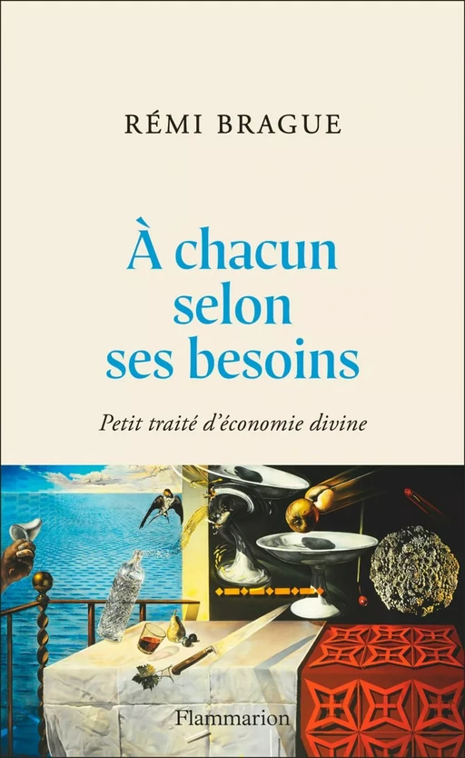 À chacun selon ses besoins - Rémi Brague - Flammarion